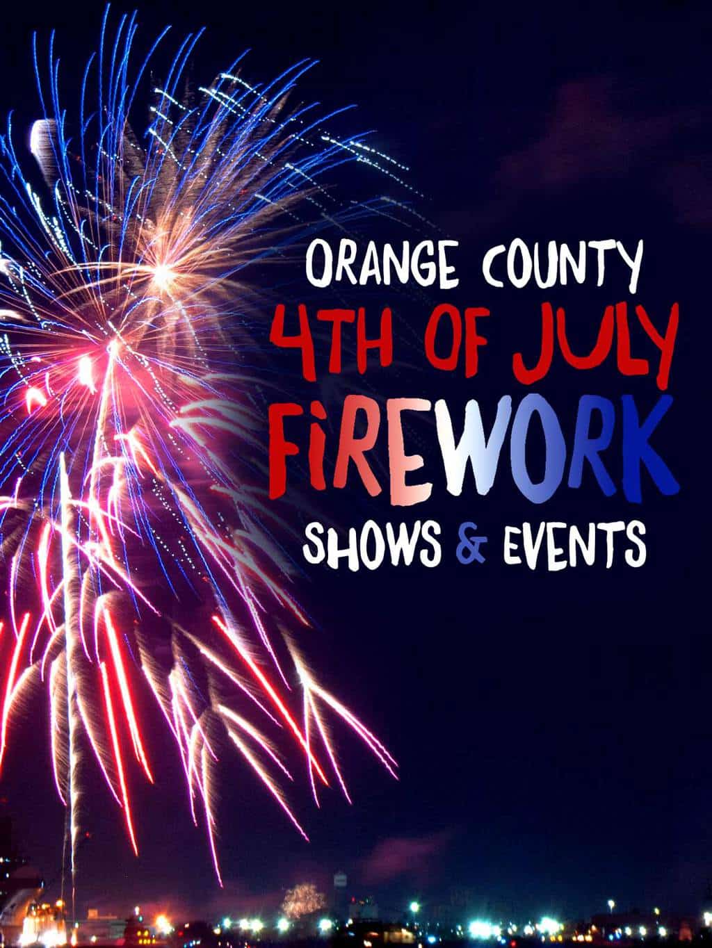 Best 4th Of July Firework Shows And Events In Orange County 2023