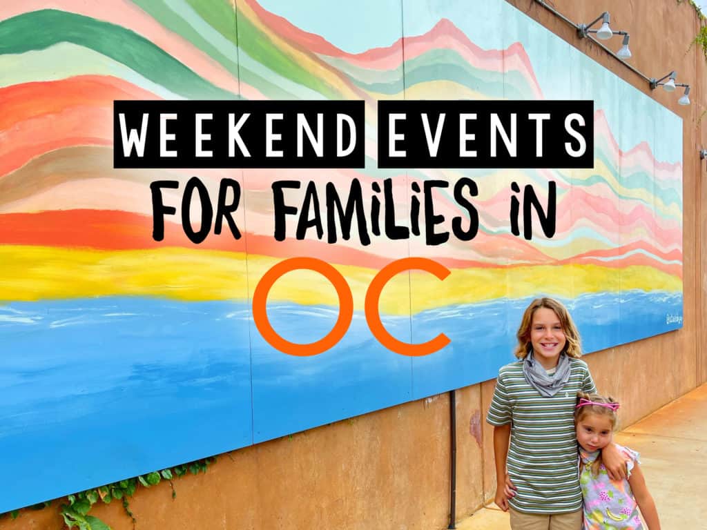 Fun Orange County Events this Weekend for Families & Kids