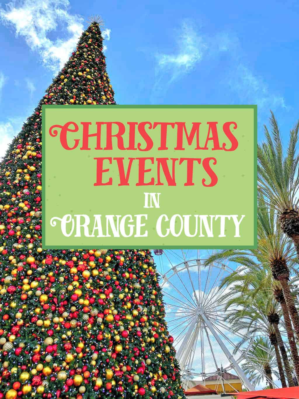 Best Christmas Events in Orange County [2023] - Popsicle Blog